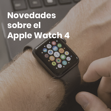 Novedades sobre el Apple Watch 4