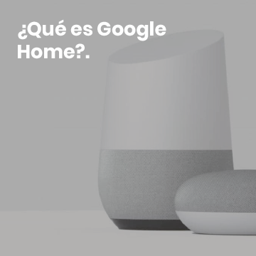 ¿Qué es Google Home?