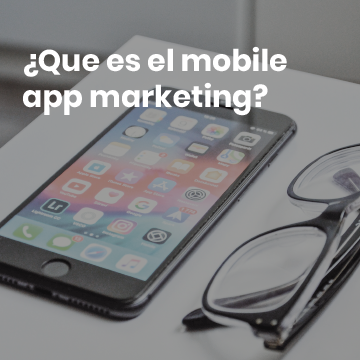 ¿Que es el mobile app marketing?